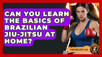 Can You Learn the Basics of Brazilian Jiu-Jitsu at Home? - Fighting Arts Lab