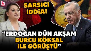 SİYASETİ SALLAYACAK İDDİA! Burcu Köksal, Erdoğan ile mi görüştü? Gökmen Karadağ o iddiayı anlattı!