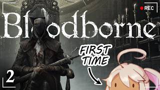 #2 [First Time BLOODBORNE] It's been over a year since episode 1....