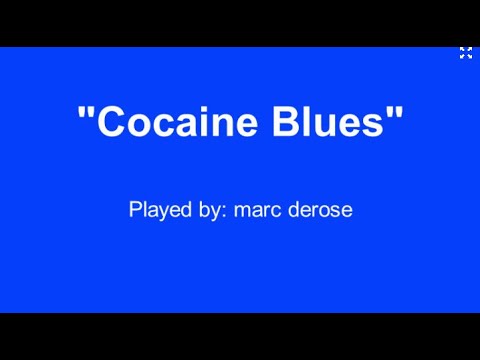 "Cocaine Blues" - Cover of a Bob Dylan, Keith Richards and Reverend Gary Davis song - by marc derose