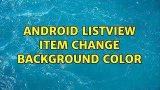 Android listview item change background color (3 Solutions!!)