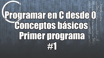 Programar en C desde 0 | Conceptos básicos | Primer programa (Hola Mundo)