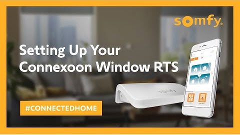 Setting Up Your Connexoon Window RTS | Somfy
