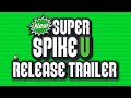 New Super Spike U - Release Trailer