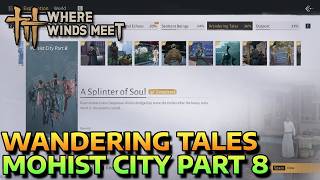 A SPLINTER OF SOUL - MOHIST CITY PART 8 - WANDERING TALES - WHERE WINDS MEET