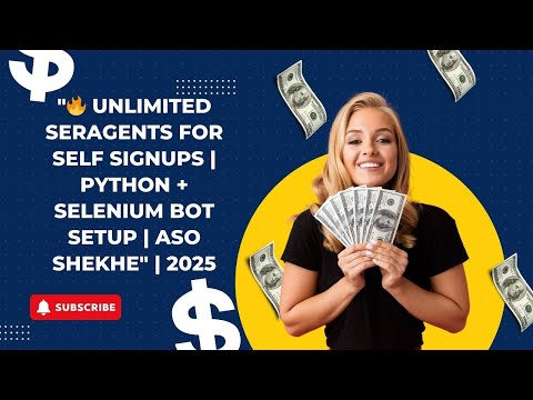 🔥 Unlimited User Agents for Self Signups  Python + Selenium Bot Setup  ASO SHEKHE  2025