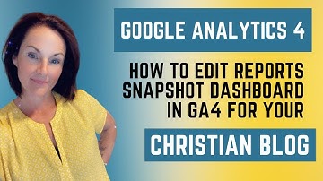 GA4 for Christian Bloggers: How to Customize the Reports Snapshot Dashboard