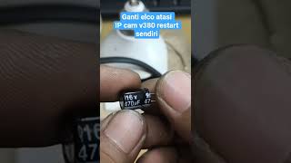 Sering Restart Sendiri! Cara Mudah Perbaiki IP Cam V380 (Ganti Elco) #cctv #v380pro #ipcamera