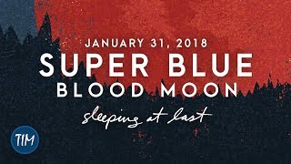 "Super Blue Blood Moon" (January 31, 2018) | Sleeping At Last chords