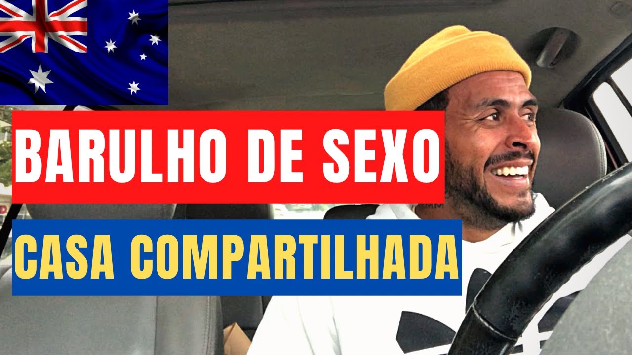 BARULHO DE SEXO NA CASA COMPARTILHADA NA AUSTRALIA YouTube BARULHO DE SEXO NA CASA COMPARTILHADA NA AUSTRALIA YouTube