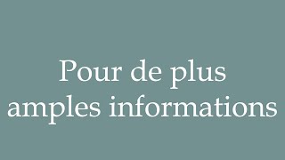 How To Pronounce Pour De Plus Amples Informations For More Information In French