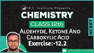 Exercise:-12.2 | Aldehydes Ketones And Carboxylic Acids | Chapter 12 - Chemistry Class 12th - NCERT