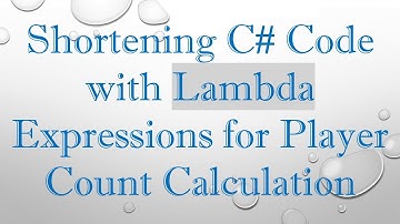 Shortening C#  Code with Lambda Expressions for Player Count Calculation