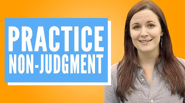How to Practice Non-Judgment