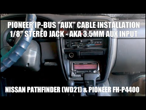 Pioneer IP-BUS Aux Input Installation on FH-P4400 stereo in Nissan Pathfinder WD21 1994 1995