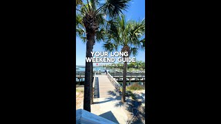 The Perfect Myrtle Beach Long Weekend