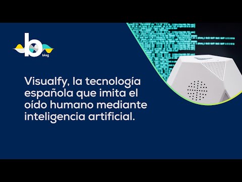 Visualfy, la tecnología española que imita el oído humano mediante inteligencia artificial-Visualfy