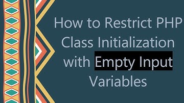 How to Restrict PHP Class Initialization with Empty Input Variables