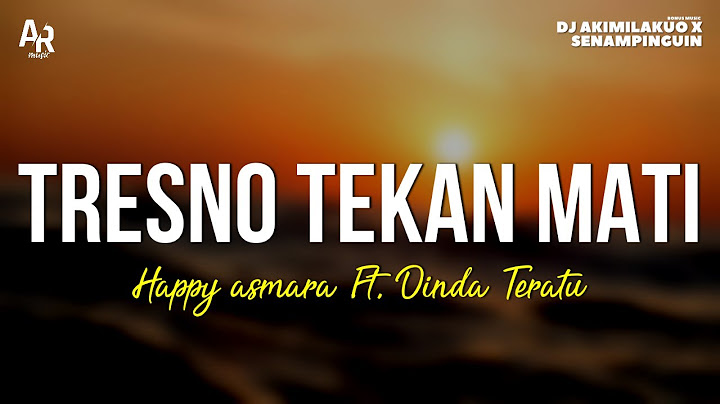 Tresno Tekan Mati - Happy Asmara Ft. Dinda Teratu (LIRIK)