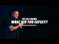 Erwin McManus | The Last Arrow: What did you Expect?