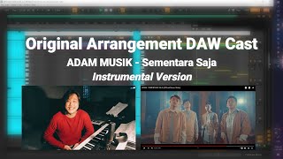 ADAM MUSIK - SEMENTARA SAJA (ORIGINAL ARRANGEMENT DAWCAST)