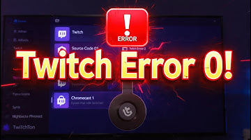 How to fix Twitch error source code 0 when using Chromecast