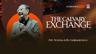 The Calvary Exchange | Rev. Timotius Arifin