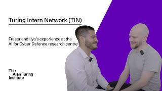 Turing Internship Network - Fraser and Ilya’s experience at the AI for Cyber Defence research centre