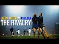 LEEDS UNITED vs CHELSEA - The Rivalry