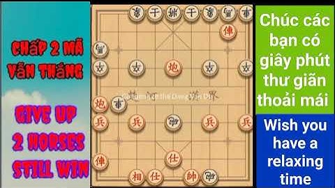 Tuyệt đỉnh cờ tướng. Chấp 2 Ngựa vẫn thắng đối thủ ( p4 )