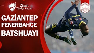 GOL Batshuayi Gaziantep FK 0-2 Fenerbahçe (Ziraat Türkiye Kupası Son 16 Turu) / 07.02.2024