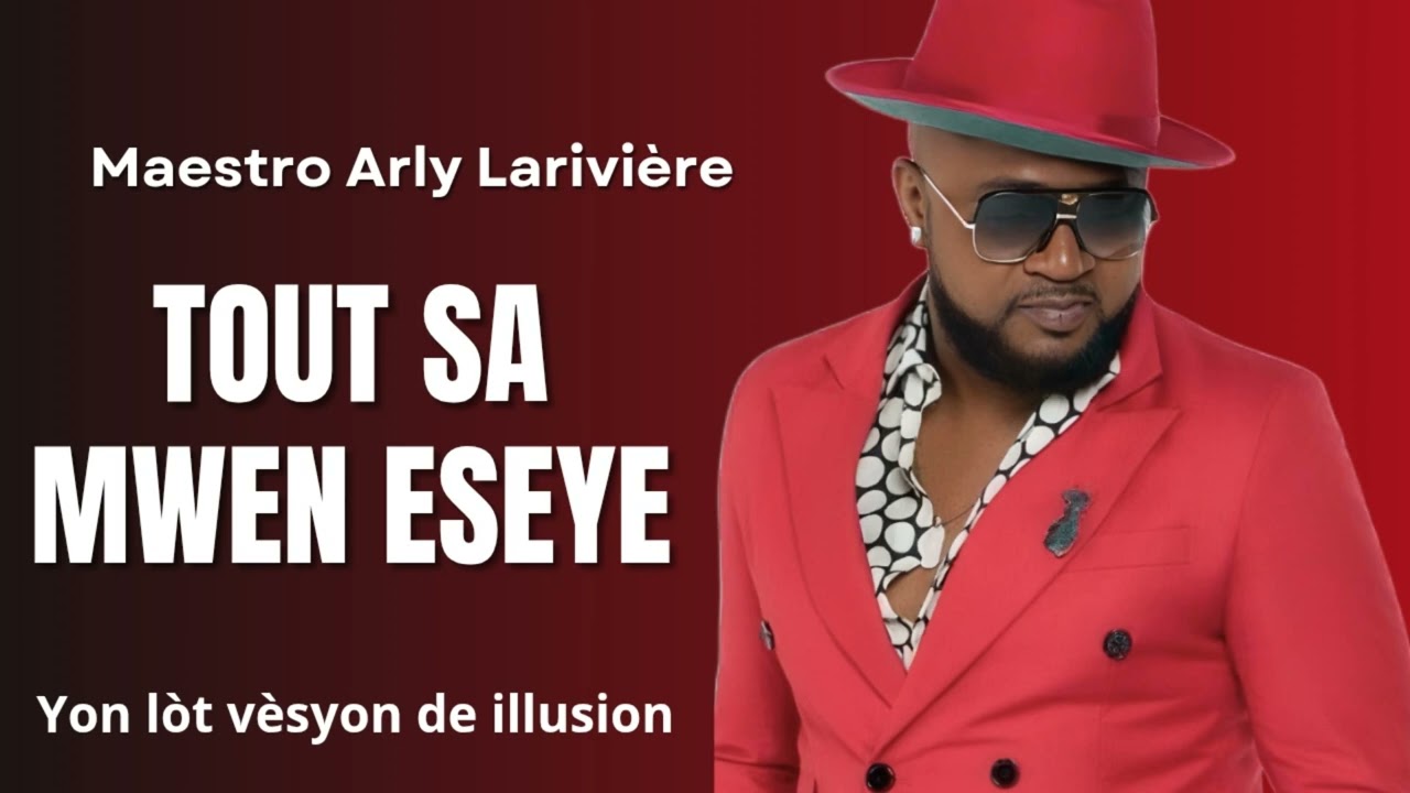 TOUT SA MWEN ESYE _ MAESTRO ARLY LARIVIÈRE _  (Music Official)