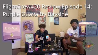 FlightCrew420 Review Episode 14: Purple Guava by Bayride