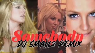 Britney Spears - SOMEBODY (DJ SMALLZ MIX) *2024 Remix Video HD*