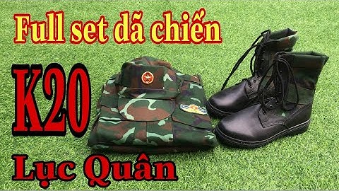 Chia sẻ full SET đồ dã chiến K20 Lục Quân cực đẹp | SƯU TẦM |