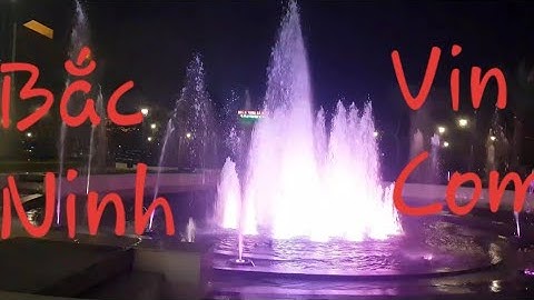 Đài Phun Nước Vincom Thành Phố Bắc Ninh [Dương Quân] #6