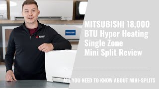 Mitsubishi 18,000 BTU Hyper Heating Single Zone Mini Split Review