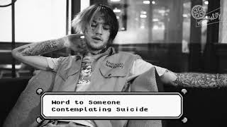 Lil Peep. Word to someone contemplating suicide. The gold words.