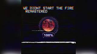 We Didn’t Start the Fire (TNO Remastered)