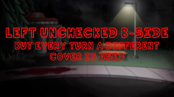 Left Unchecked B-Side, but Every Turn a Different Cover is Used - Friday Night Funkin