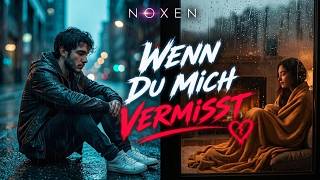 NOXEN – WENN DU MICH VERMISST ♥️ | Emotionaler Liebessong