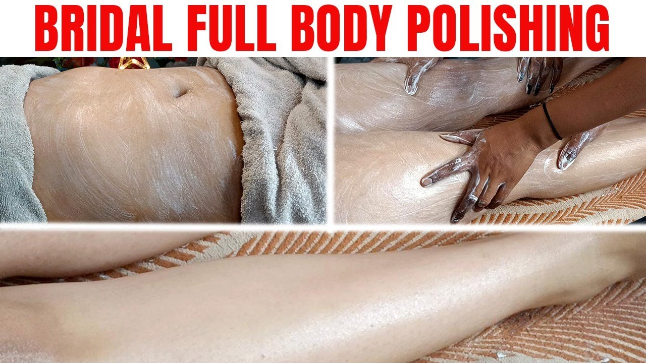 Bridal Full Body Polishing | Step by Step Body Polishing | दुल्हन की Body Polishing कैसे करे