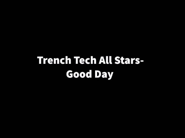 Trench Tech All Stars - Good Day class=