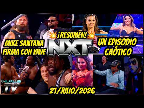 ¡MIKE SANTANA LLEGA A WWE! | WWE NXT | 21 Julio 2026 | RESUMEN Y RESULTADOS