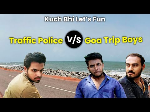 Traffic Police V/s Goa Trip Boys | Gujju Comedy | Kuch Bhi Lets Fun