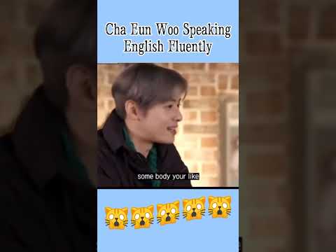 Cha Eun Woo Speaking English Fluently