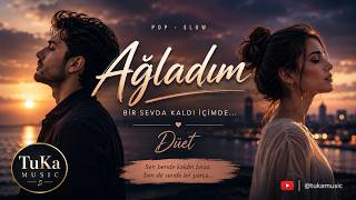 Ağladım Duygusal Slow Düet Tuka 