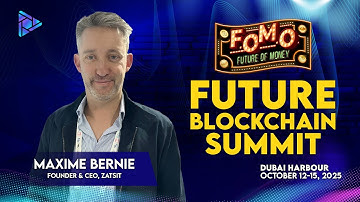 Maxime Bernie: CEO of Zatsit at Future Blockchain Summit 2025