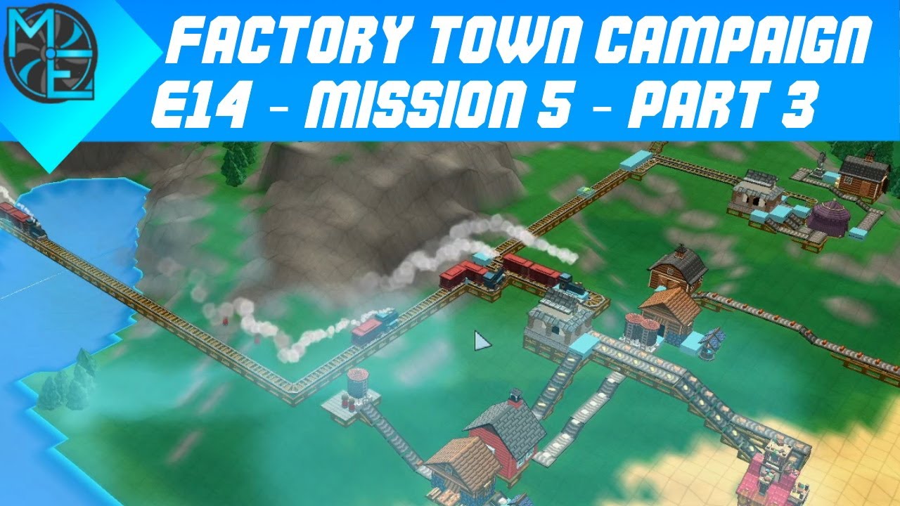 Factory Town Campaign E14 Mission 5 Part 3 YouTube