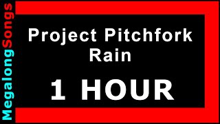 Project Pitchfork - Rain 🔴 [1 HOUR] ✔️